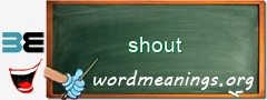 WordMeaning blackboard for shout